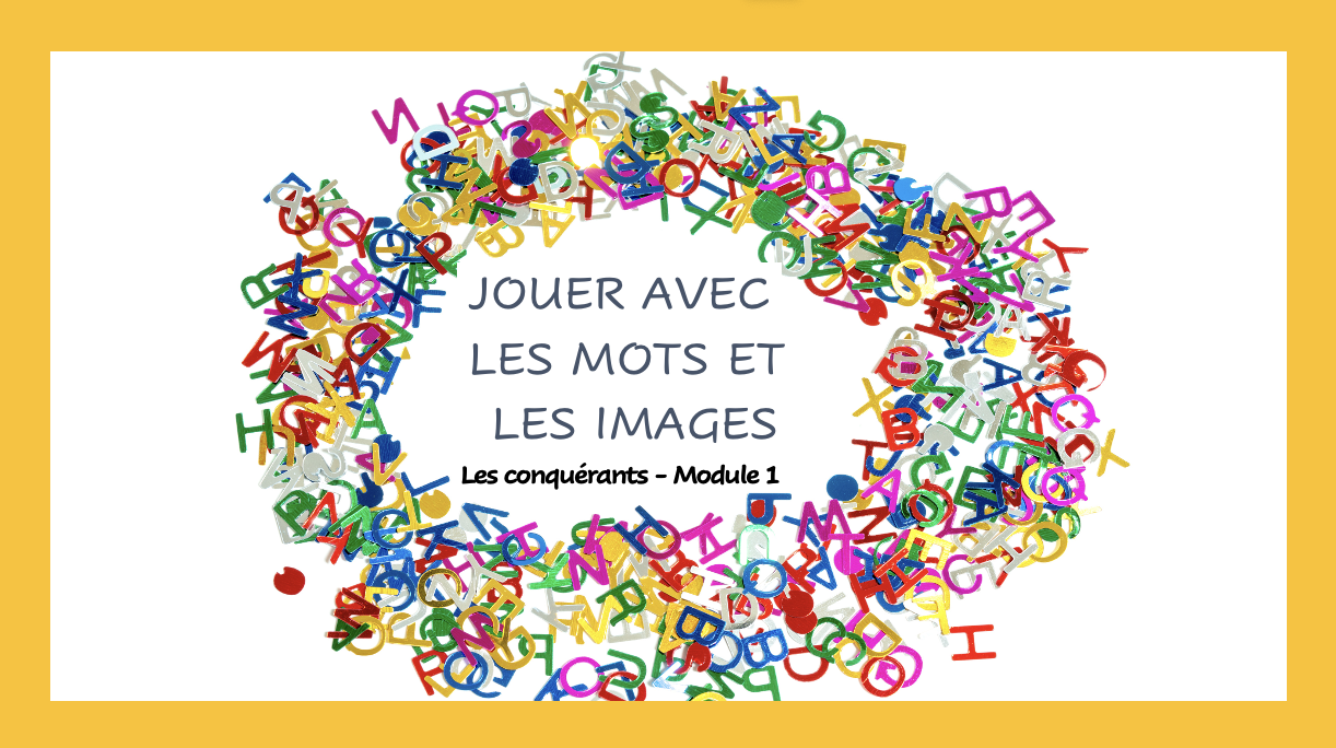 Les conquérants – Module 1 – Jouer avec les mots et les objets